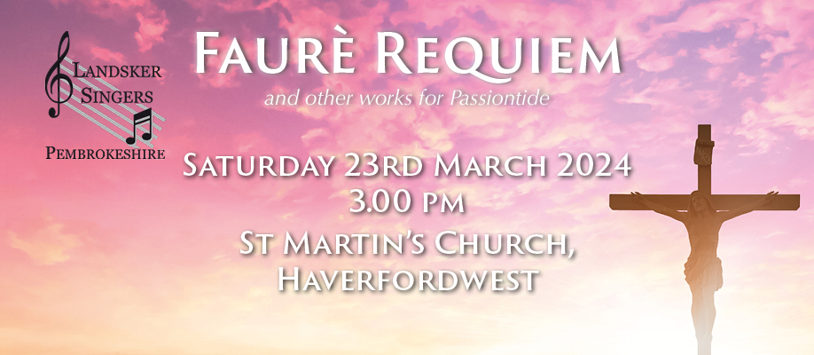 Faure Requiem and other works for Passiontide | Landsker Singers